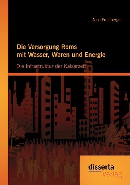 Cover: 9783954256648 | Die Versorgung Roms mit Wasser, Waren und Energie: Die...