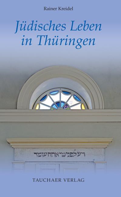 Cover: 9783897723214 | Jüdisches Leben in Thüringen | Rainer Kreidel | Buch | Tatsachen