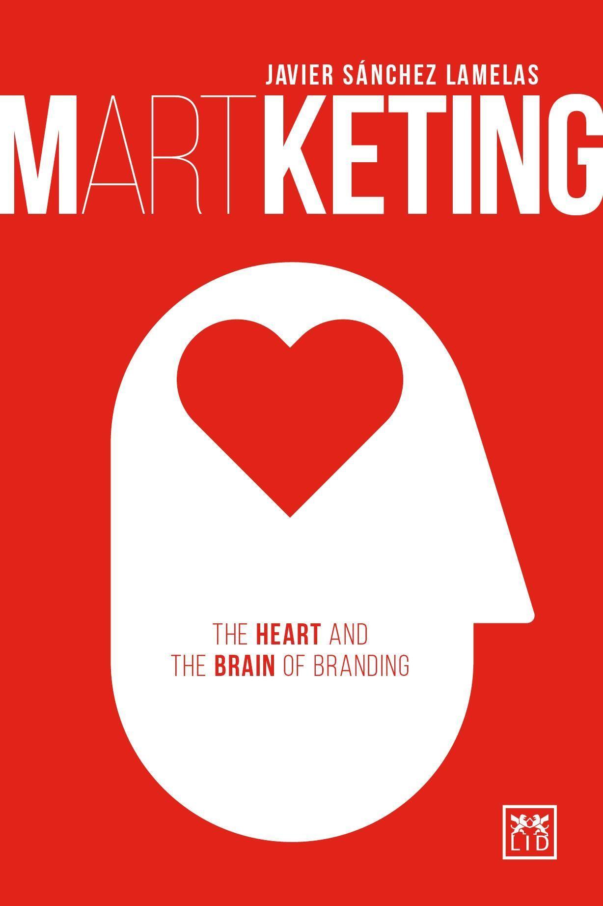 Cover: 9781910649862 | Martketing | The Heart and Brain of Branding | Javier Sanchez Lamelas