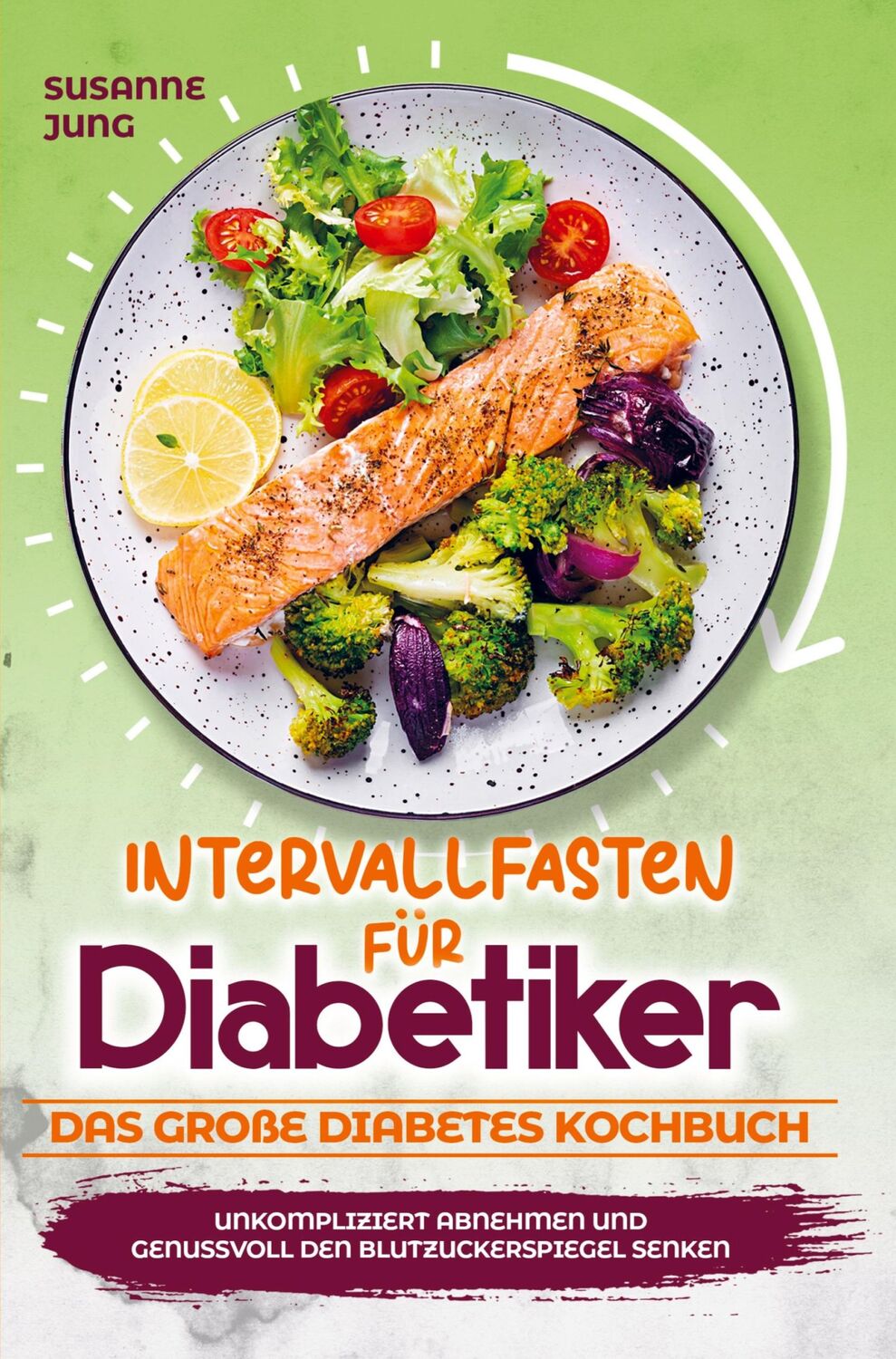 Cover: 9789403631639 | Intervallfasten für Diabetiker - Das große Diabetes Kochbuch:...