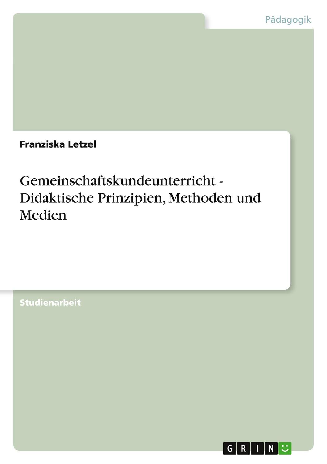 Cover: 9783640906901 | Gemeinschaftskundeunterricht - Didaktische Prinzipien, Methoden und...