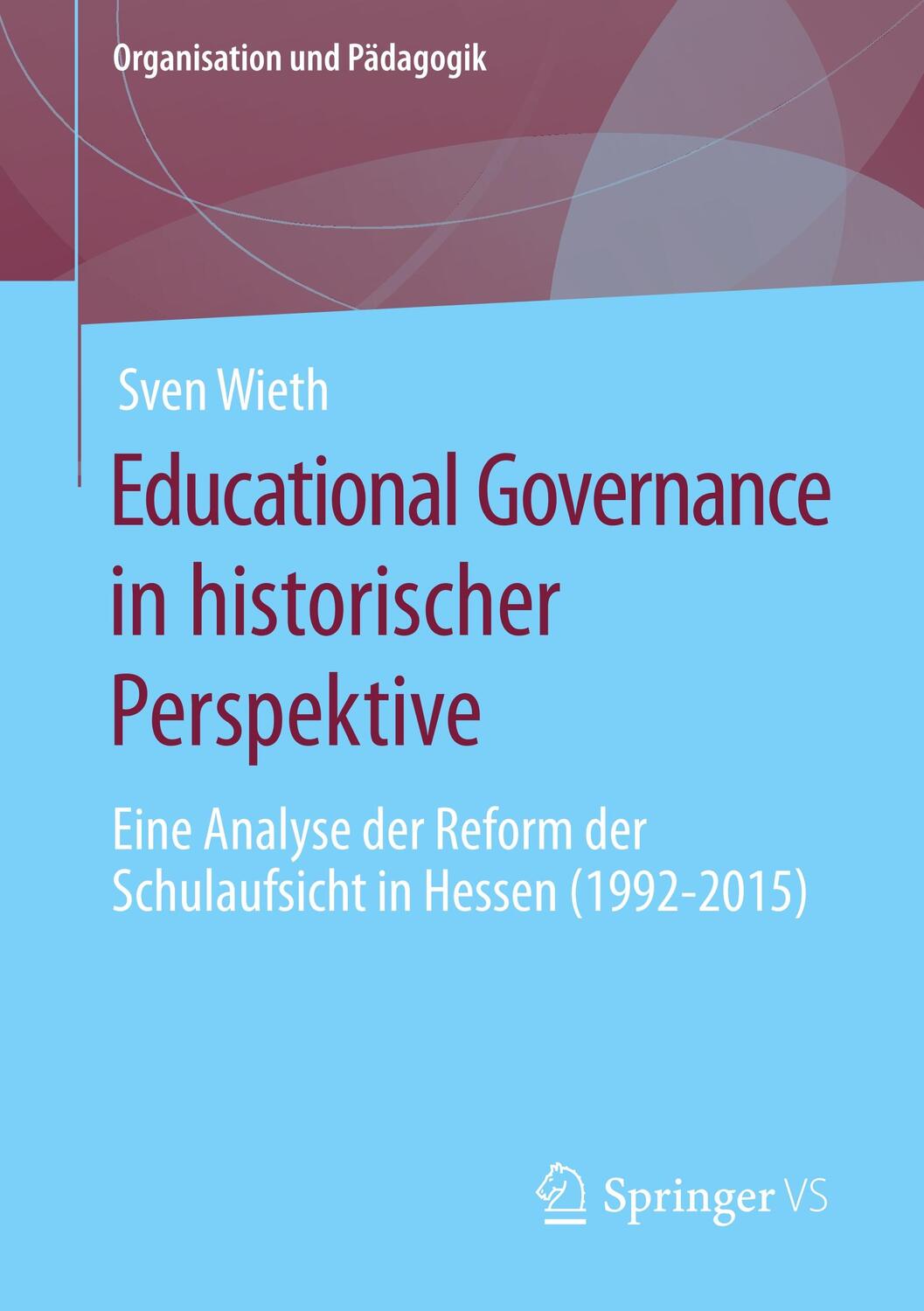 Cover: 9783658286590 | Educational Governance in historischer Perspektive | Sven Wieth | Buch