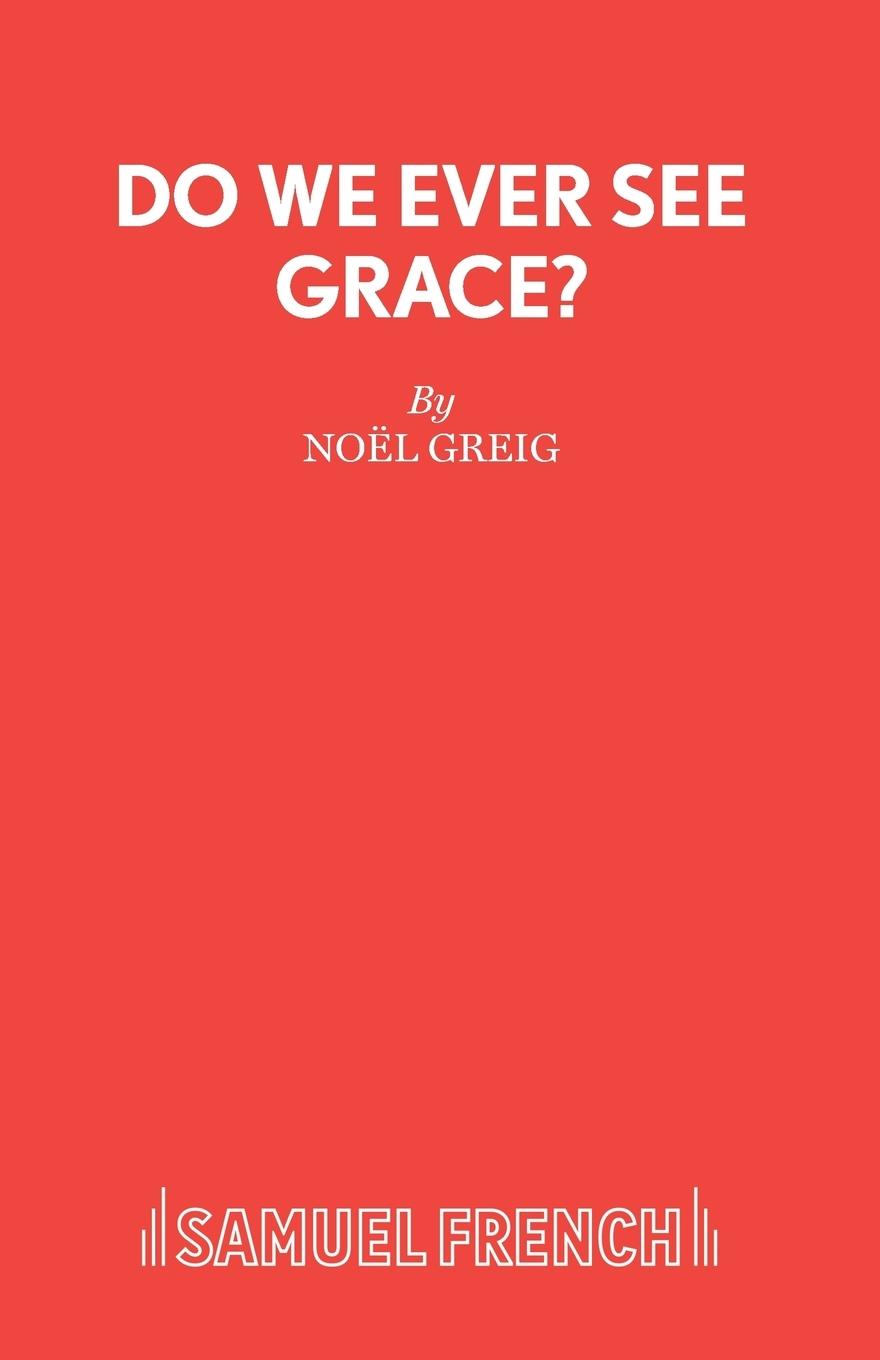 Cover: 9780573051180 | Do We Ever See Grace? - A play for young people | Noel Greig | Buch