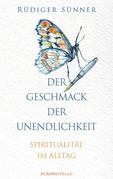 Cover: 9783958904361 | Der Geschmack der Unendlichkeit | Spiritualität im Alltag | Sünner