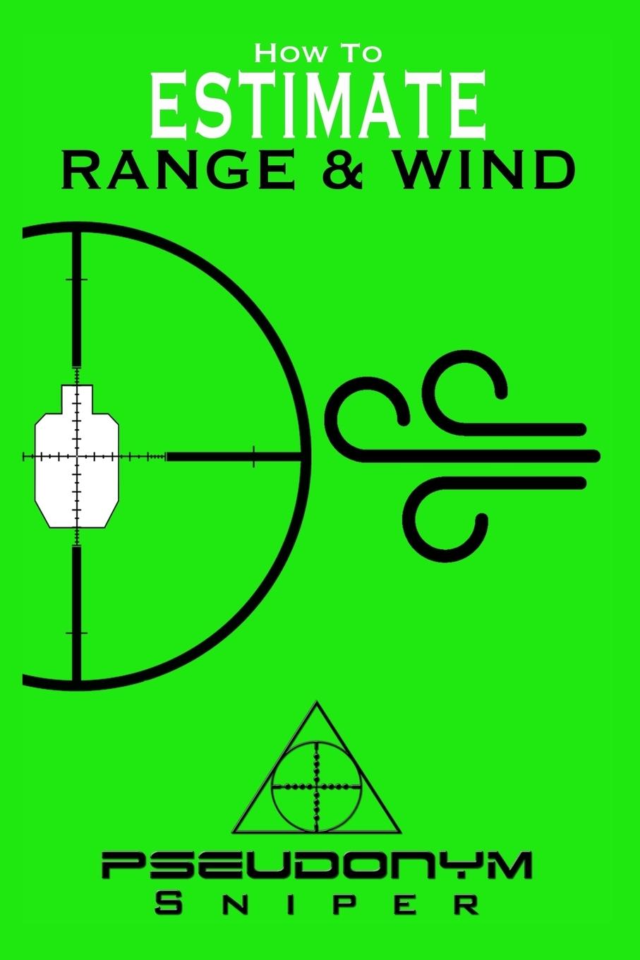 Cover: 9781456629687 | How to Estimate Range and Wind | Pseudonym Sniper | Taschenbuch | 2017