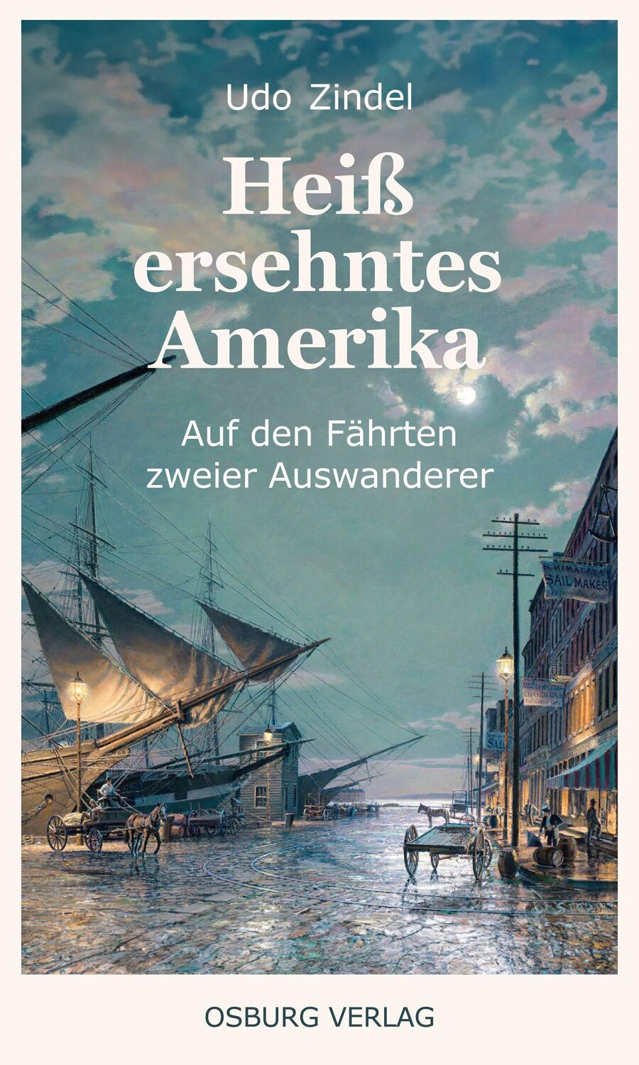 Cover: 9783955103583 | Heiß ersehntes Amerika | Auf den Fährten zweier Auswanderer | Zindel