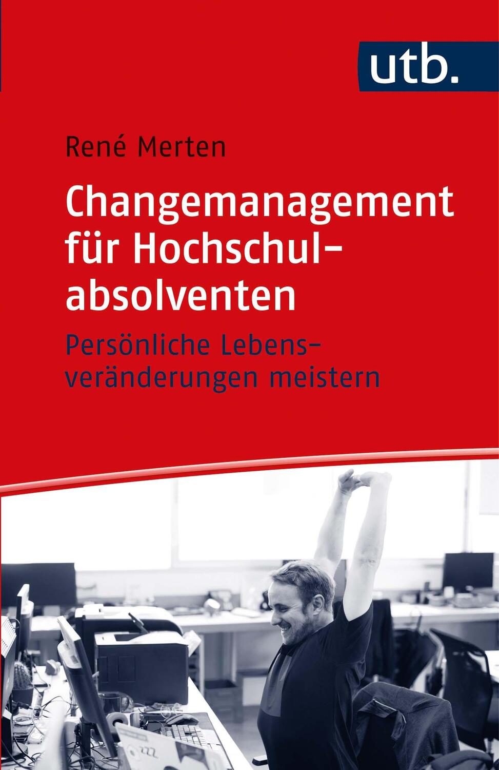 Cover: 9783825253660 | Changemanagement für Hochschulabsolventen | René Merten | Taschenbuch