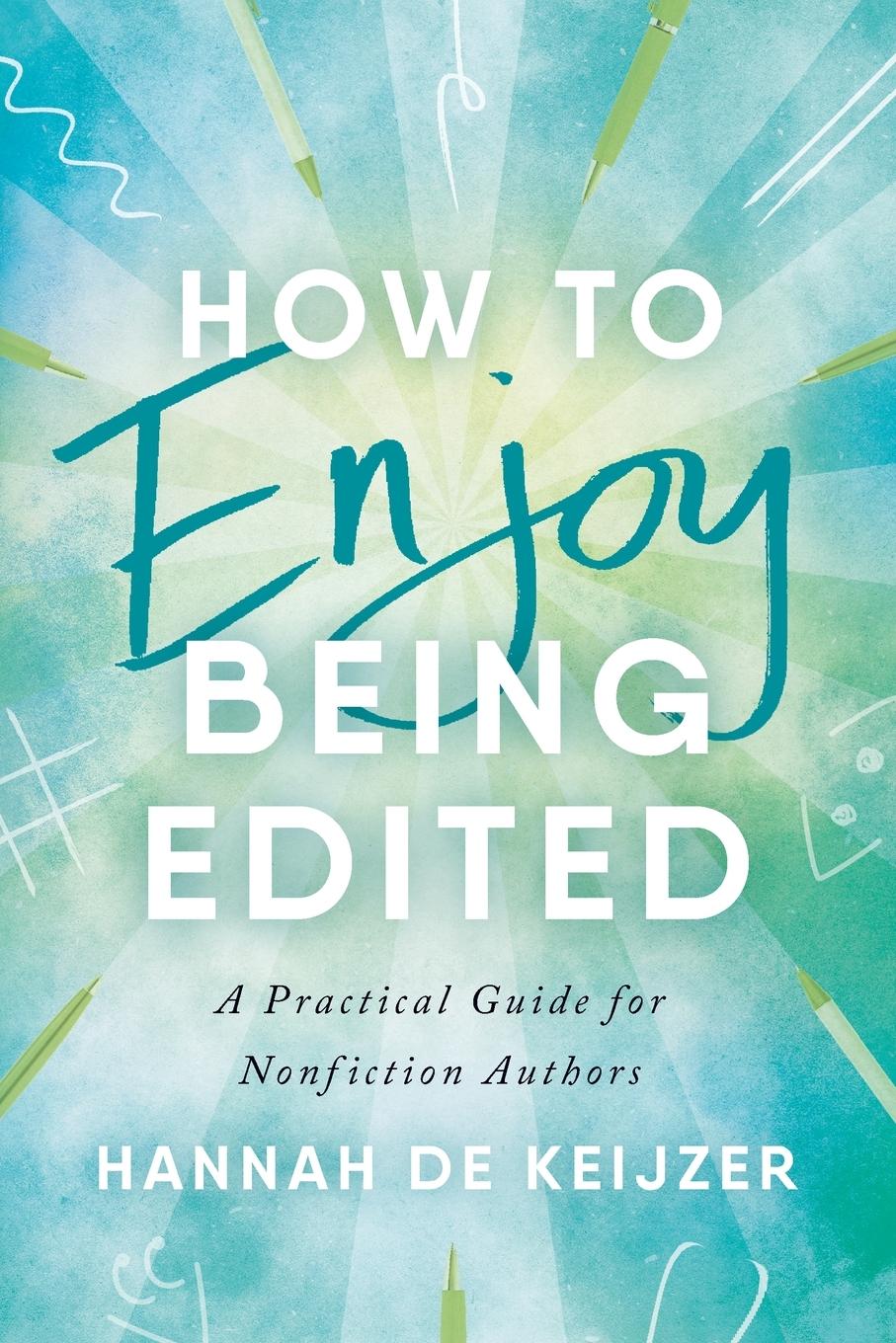 Cover: 9798989007905 | How to Enjoy Being Edited | A Practical Guide for Nonfiction Authors