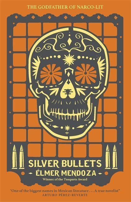 Cover: 9781782064909 | Silver Bullets | Elmer Mendoza | Taschenbuch | Kartoniert / Broschiert