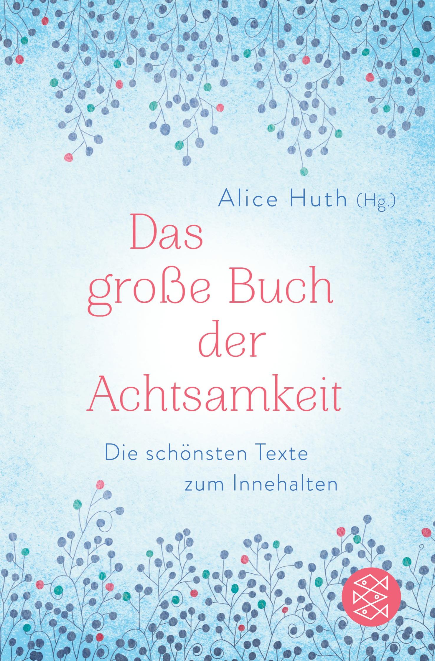 Cover: 9783596701926 | Das große Buch der Achtsamkeit - Die schönsten Texte zum Innehalten