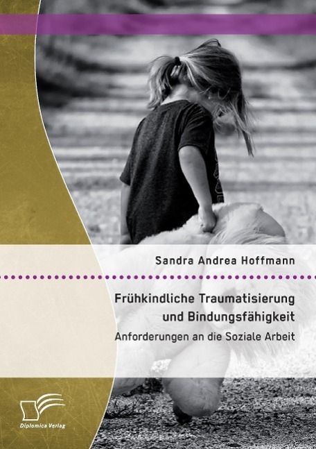 Cover: 9783959345798 | Frühkindliche Traumatisierung und Bindungsfähigkeit: Anforderungen...