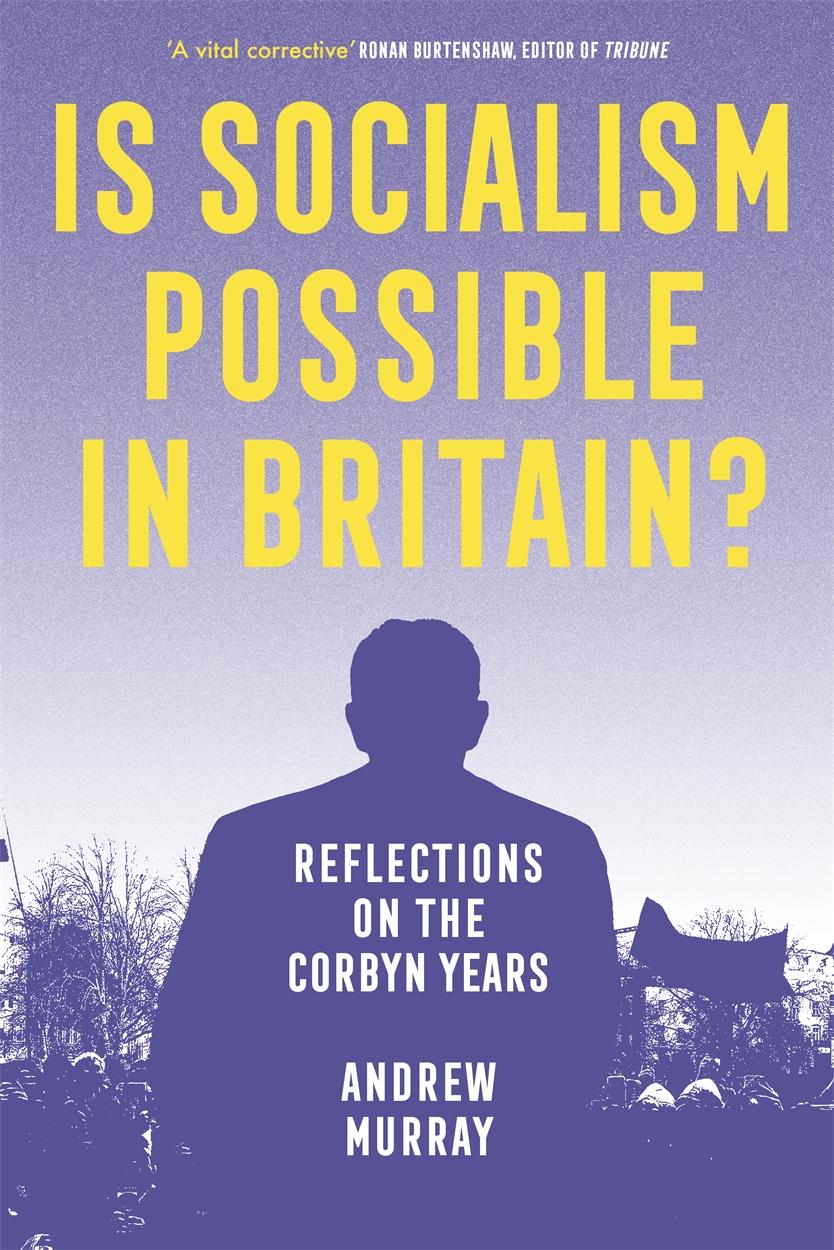 Cover: 9781839766640 | Is Socialism Possible in Britain?: Reflections on the Corbyn Years