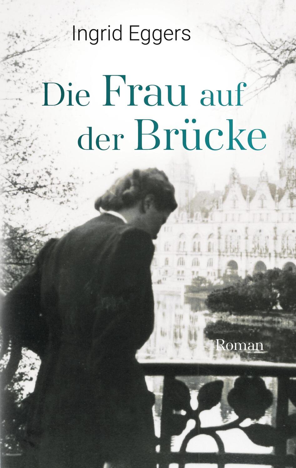 Cover: 9783758330926 | Die Frau auf der Brücke | Roman | Ingrid Eggers | Taschenbuch | 290 S.