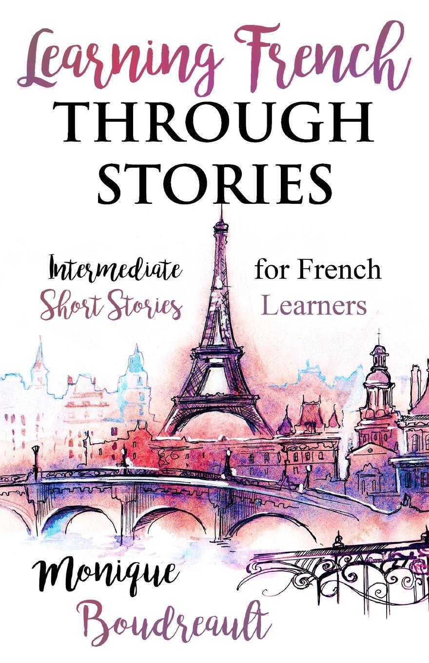 Cover: 9781777836955 | Learning French Through Stories | Monique Boudreault | Taschenbuch