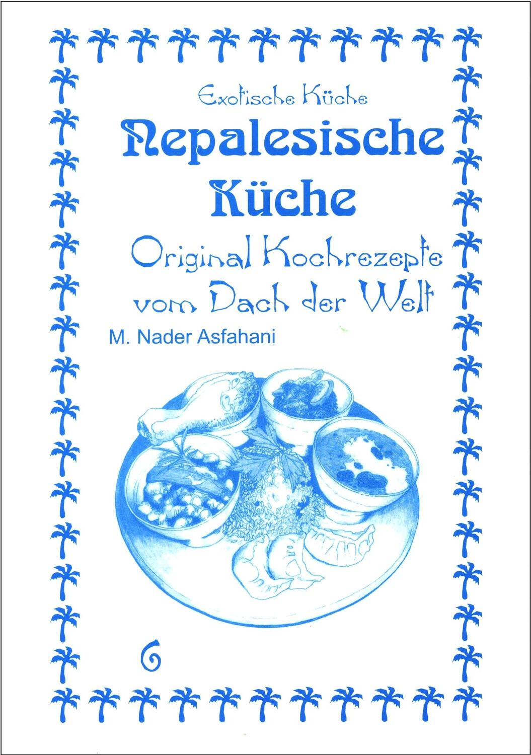 Cover: 9783927459953 | Nepalesische Küche | Original Kochrezepte vom Dach der Welt | Asfahani