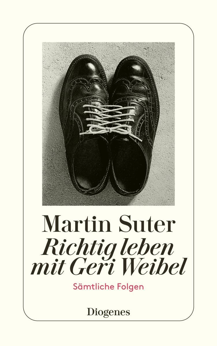 Cover: 9783257234602 | Richtig leben mit Geri Weibel | Alle Folgen in einem Band | Suter