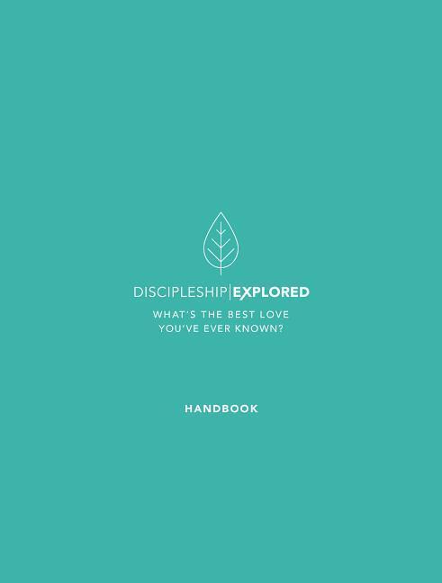 Cover: 9781784982027 | Discipleship Explored Handbook: What's the Best Love You've Ever...