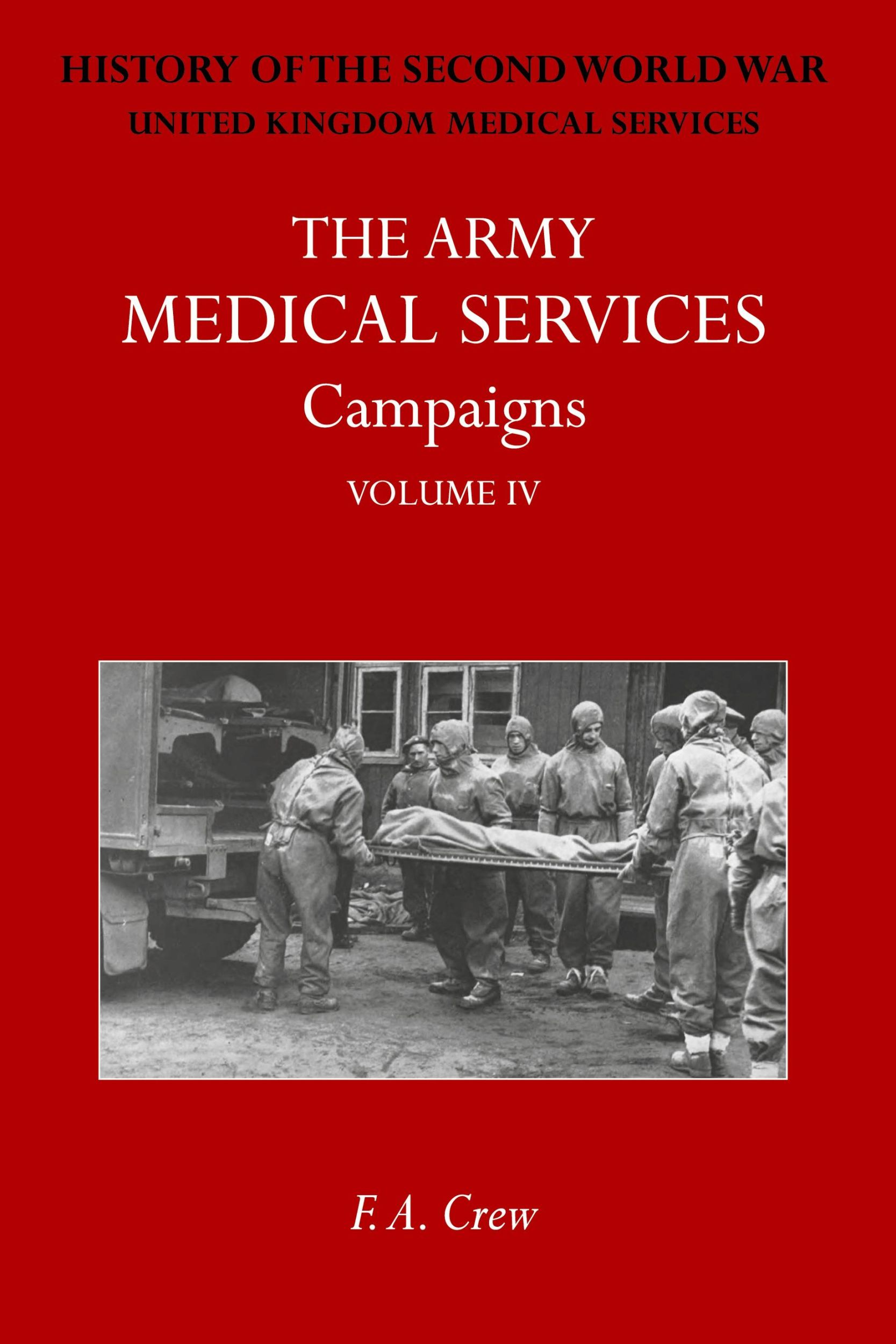 Cover: 9781474540056 | THE ARMY MEDICAL SERVICES CAMPAIGNS VOL IV | F. A. Crew | Taschenbuch