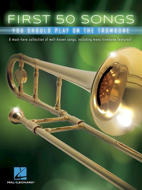 Cover: 888680709938 | First 50 Songs You Should Play on the Trombone | Various | Taschenbuch