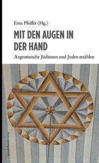 Cover: 9783854764465 | Mit den Augen in der Hand | Argentinische Jüdinnen und Juden erzählen