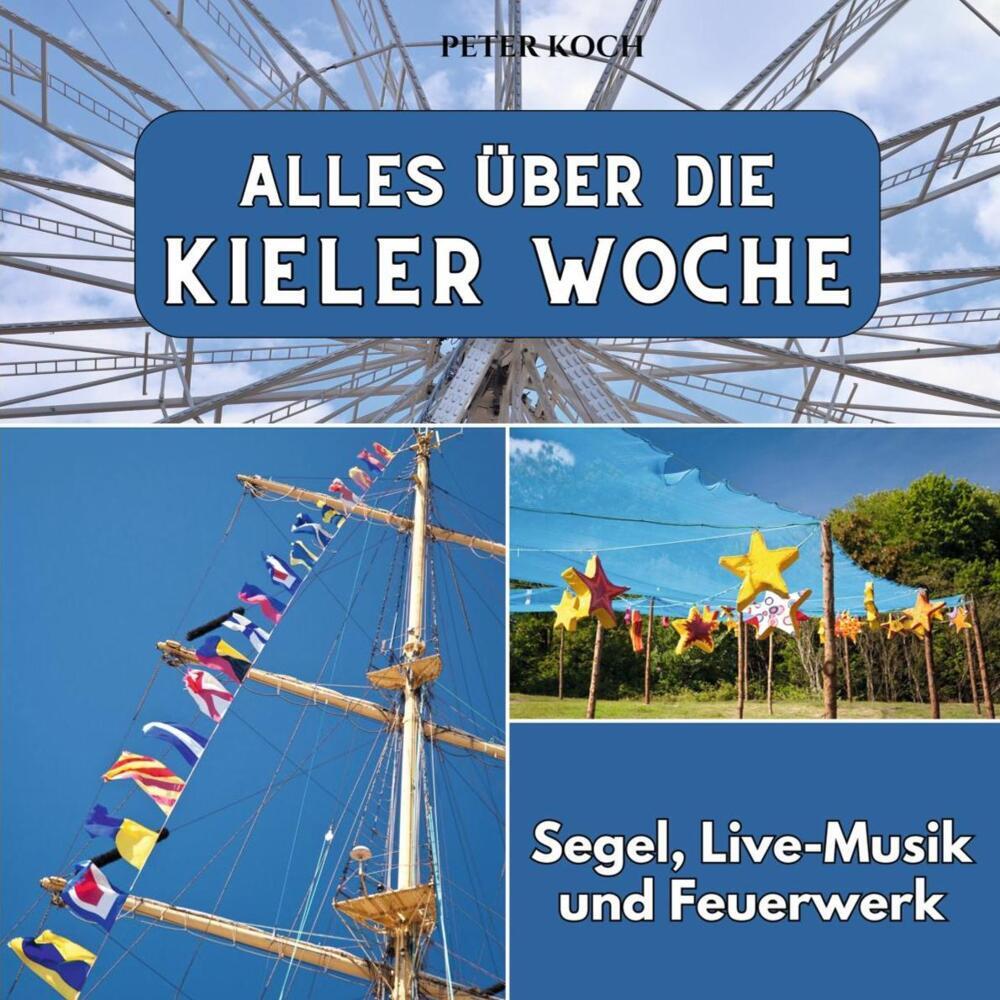 Cover: 9783750565449 | Alles über die Kieler Woche | Segel, Live-Musik und Feuerwerk | Koch