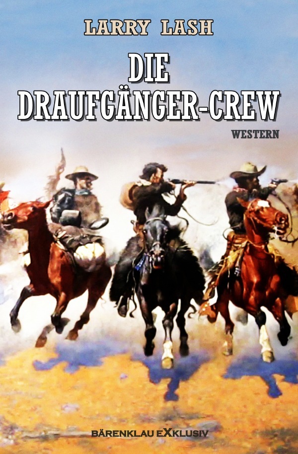 Cover: 9783754952702 | Die Draufgänger-Crew | Western-Roman. DE | Larry Lash | Taschenbuch