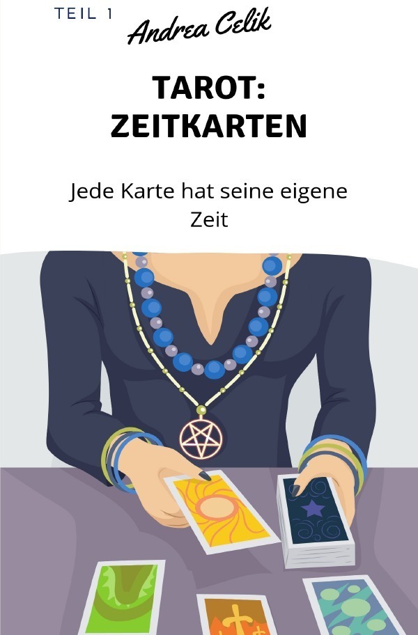 Cover: 9783748532309 | Tarot: Zeitkarten | Jede Karte hat seine eigene Zeit | Andrea Celik