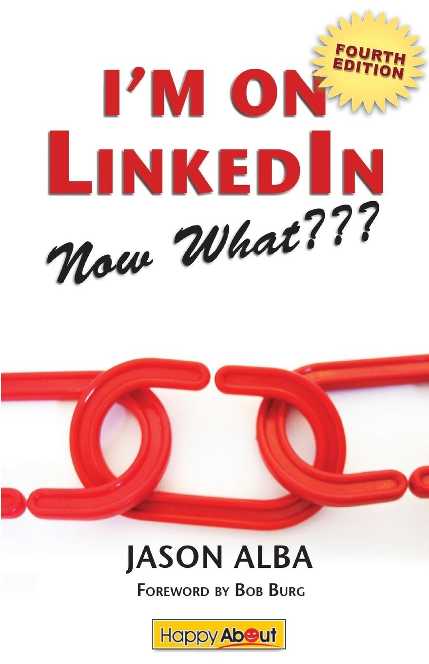 Cover: 9781600052545 | I'm on Linkedin--Now What (Fourth Edition) | Jason Alba | Taschenbuch