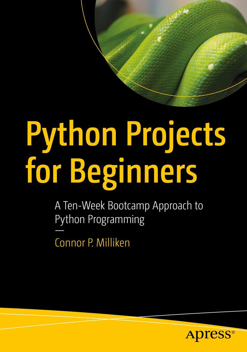 Cover: 9781484253540 | Python Projects for Beginners | Connor P. Milliken | Taschenbuch