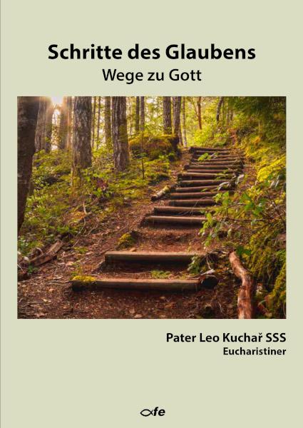 Cover: 9783863573898 | Schritte des Glaubens | Wege zu Gott | Leo Kuchar | Taschenbuch | 2023