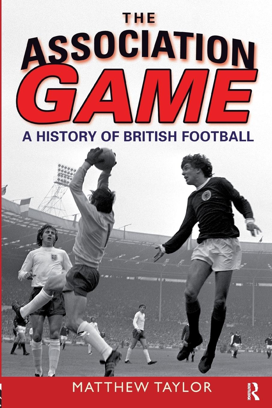 Cover: 9780582505964 | The Association Game | A History of British Football | Matthew Taylor