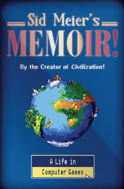 Cover: 9781324005872 | Sid Meier's Memoir! | A Life in Computer Games | Sid Meier | Buch