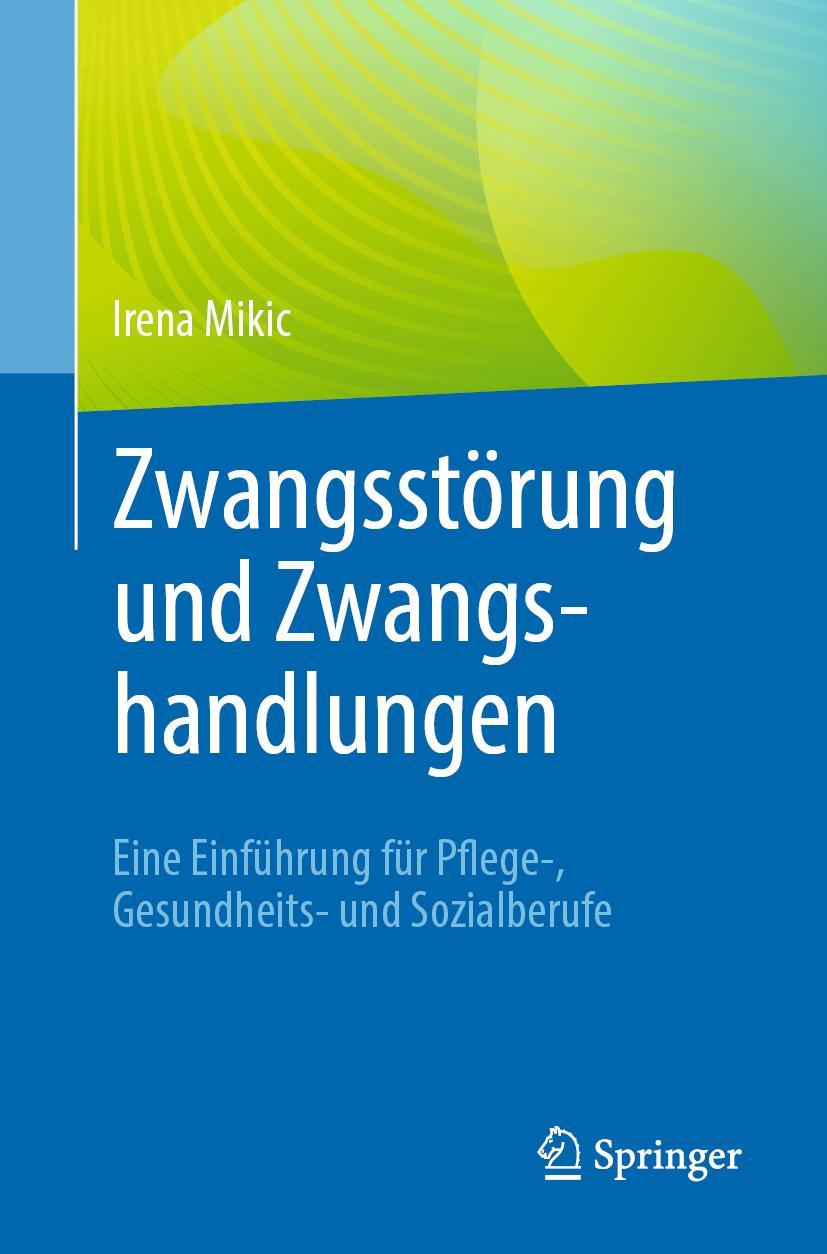 Cover: 9783662657485 | Zwangsstörung und Zwangshandlungen | Irena Mikic | Taschenbuch | XIII