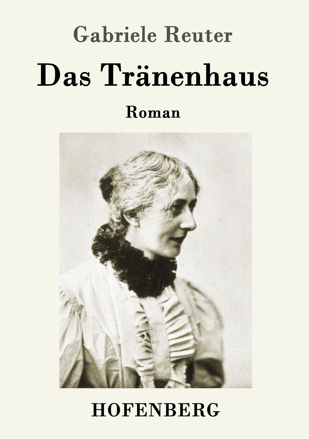 Cover: 9783743704466 | Das Tränenhaus | Roman | Gabriele Reuter | Taschenbuch | Paperback