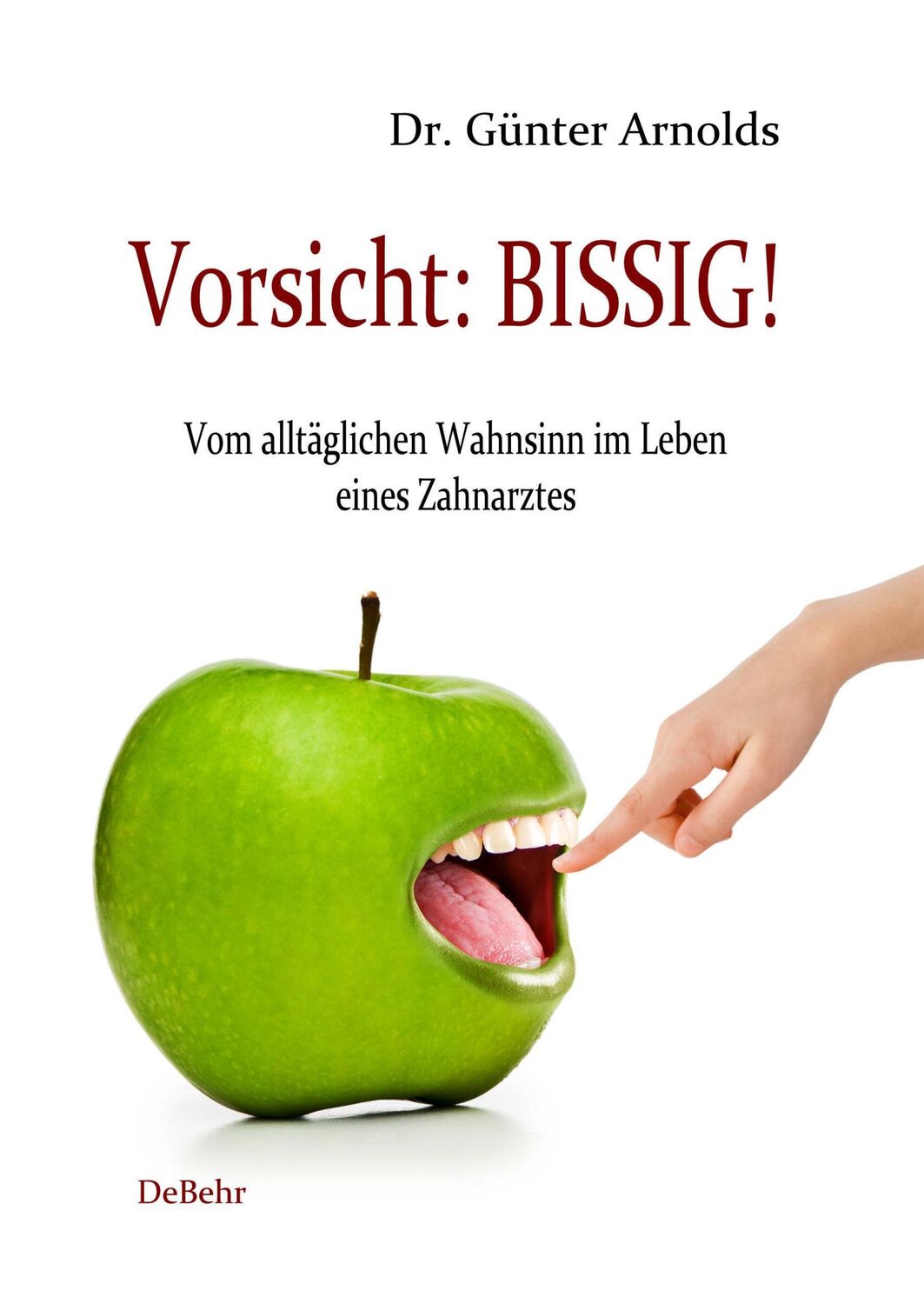 Cover: 9783939241959 | Vorsicht: BISSIG! Vom alltäglichen Wahnsinn im Leben eines Zahnarztes