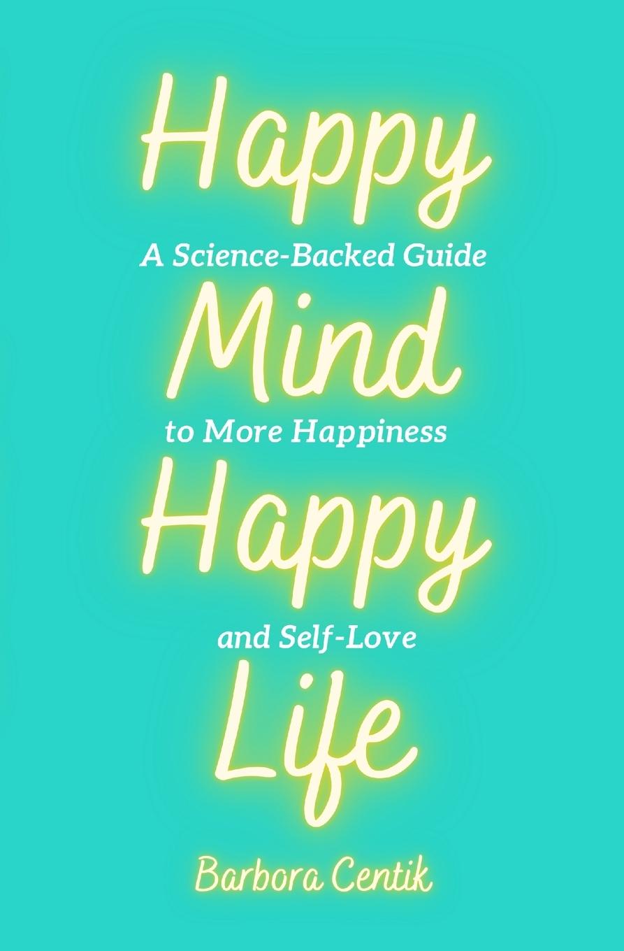 Cover: 9783949152047 | Happy Mind, Happy Life | Barbora Centik | Taschenbuch | Englisch