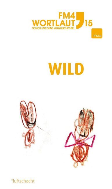 Cover: 9783902844859 | FM4 Wortlaut 15. WILD | Zita Bereuter (u. a.) | Taschenbuch | 172 S.