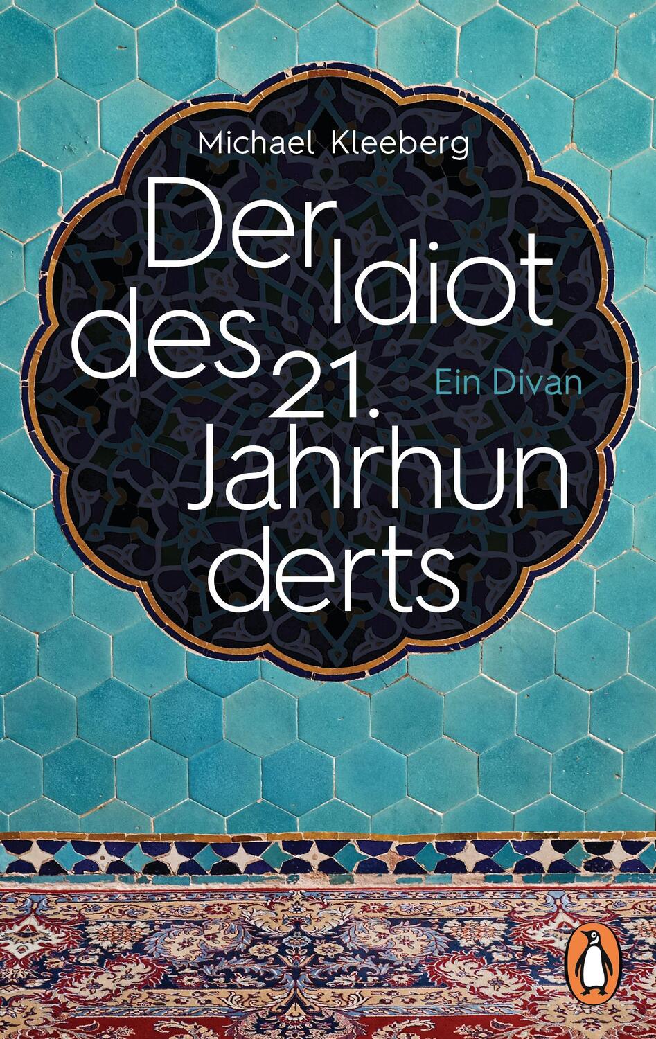 Cover: 9783328105435 | Der Idiot des 21. Jahrhunderts | Ein Divan | Michael Kleeberg | Buch