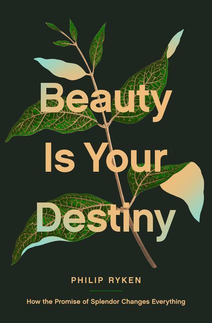 Cover: 9781433587726 | Beauty Is Your Destiny | Philip Graham Ryken | Taschenbuch | Englisch