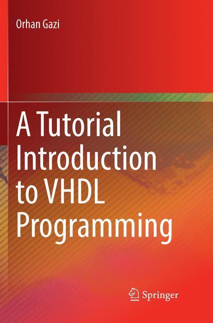 Cover: 9789811347641 | A Tutorial Introduction to VHDL Programming | Orhan Gazi | Taschenbuch