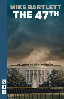 Cover: 9781839040740 | The 47th | Mike Bartlett | Taschenbuch | NHB Modern Plays | Englisch