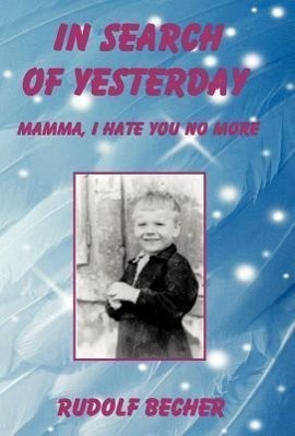 Cover: 9781466945104 | In Search of Yesterday | Mamma, I Hate You No More | Rudolf Becher