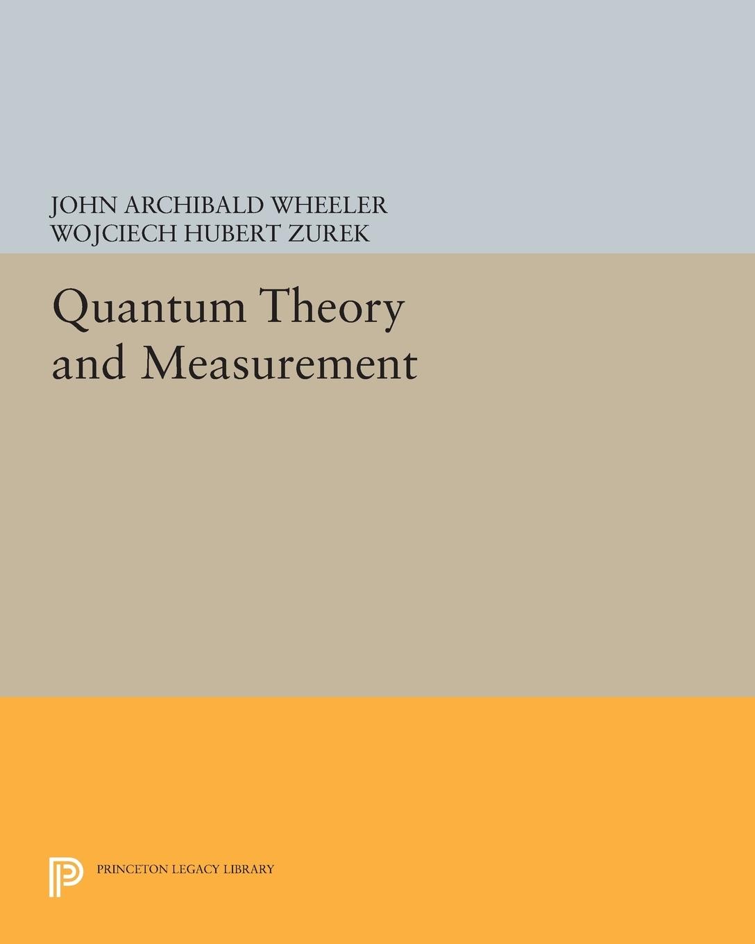 Cover: 9780691613161 | Quantum Theory and Measurement | John Archibald Wheeler (u. a.) | Buch