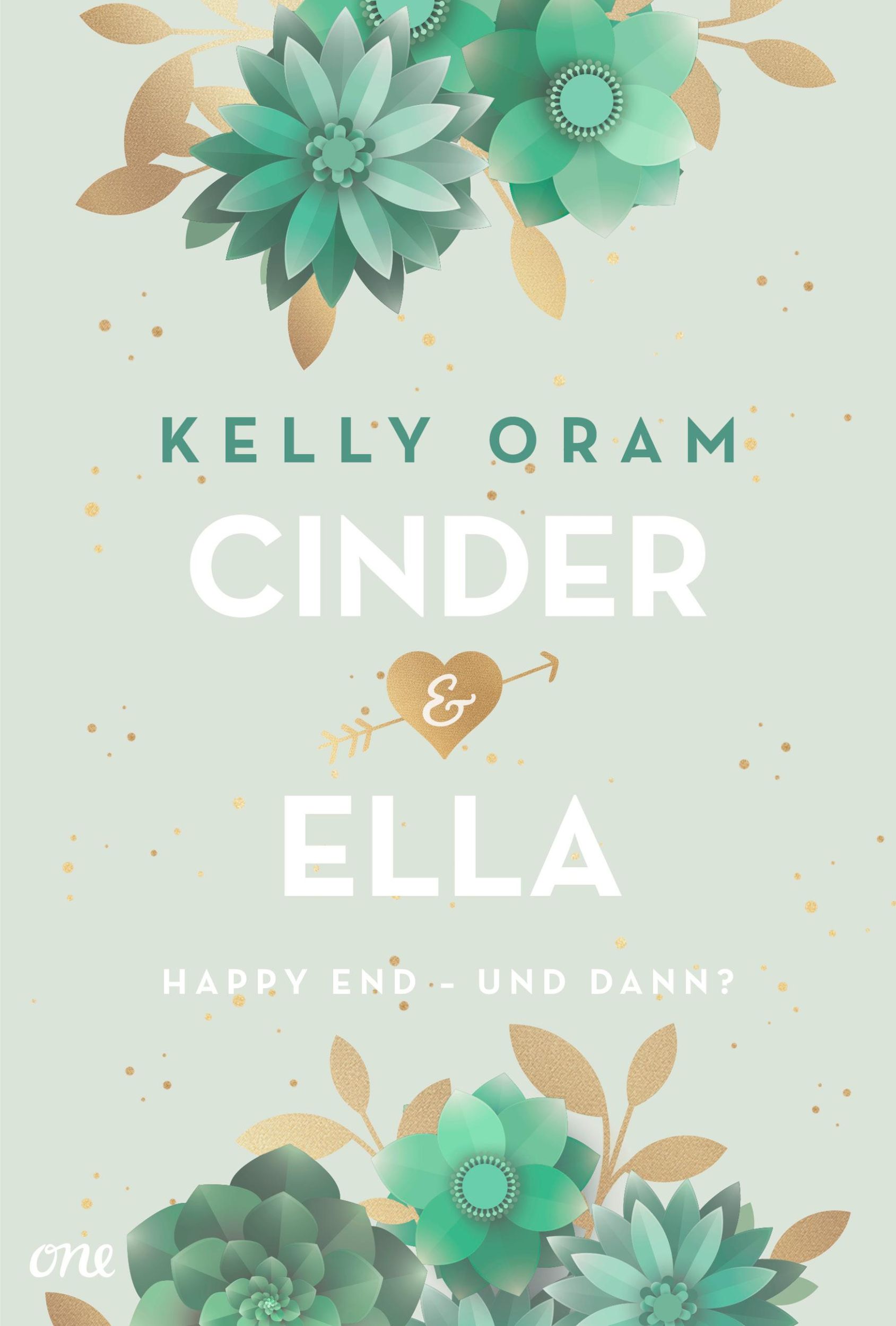 Bild: 9783846602447 | Cinder &amp; Ella: Happy End - und dann? | Kelly Oram | Buch | 528 S.