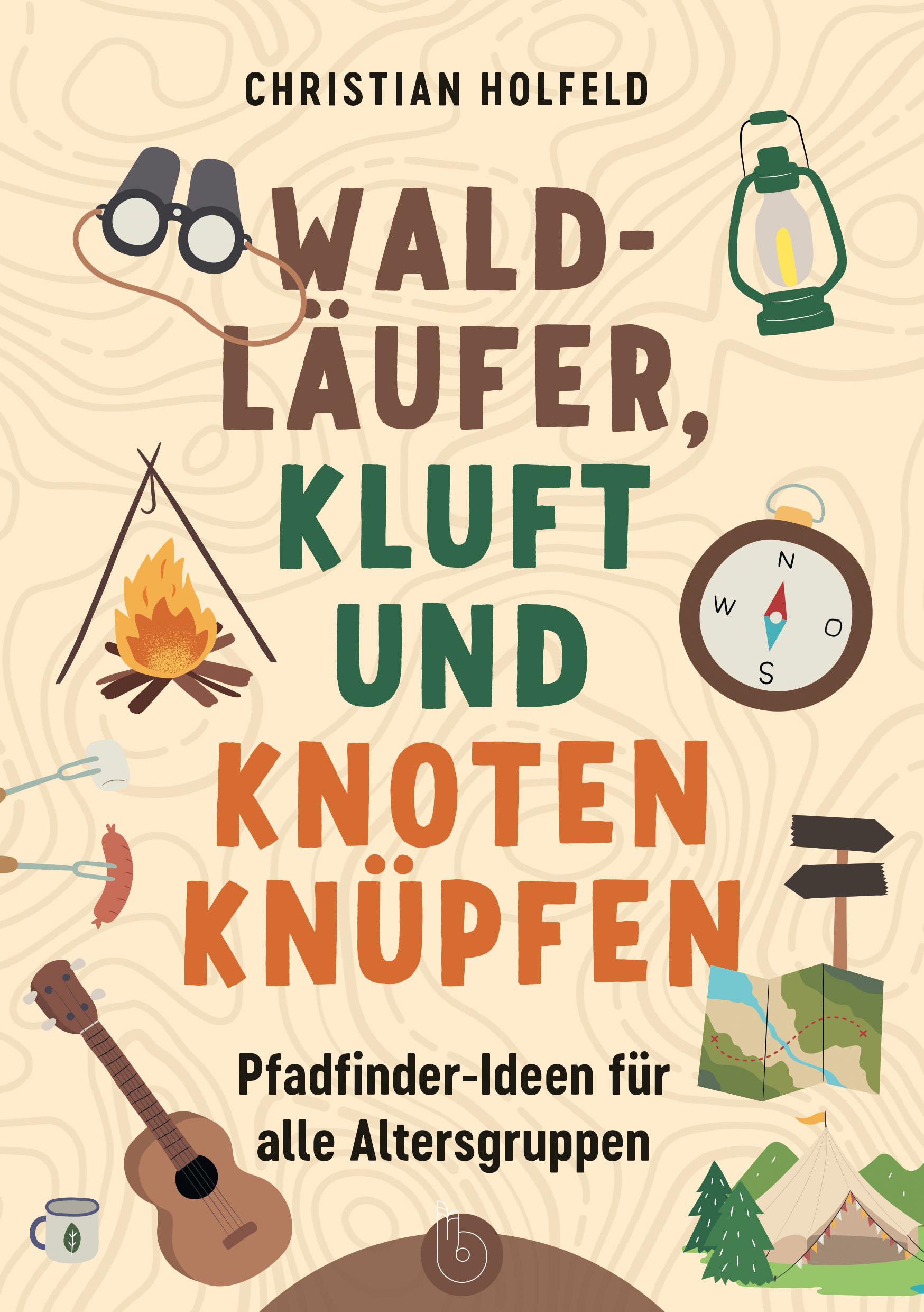 Cover: 9783870926526 | Waldläufer, Kluft und Knoten knüpfen | Christian Holfeld | Taschenbuch