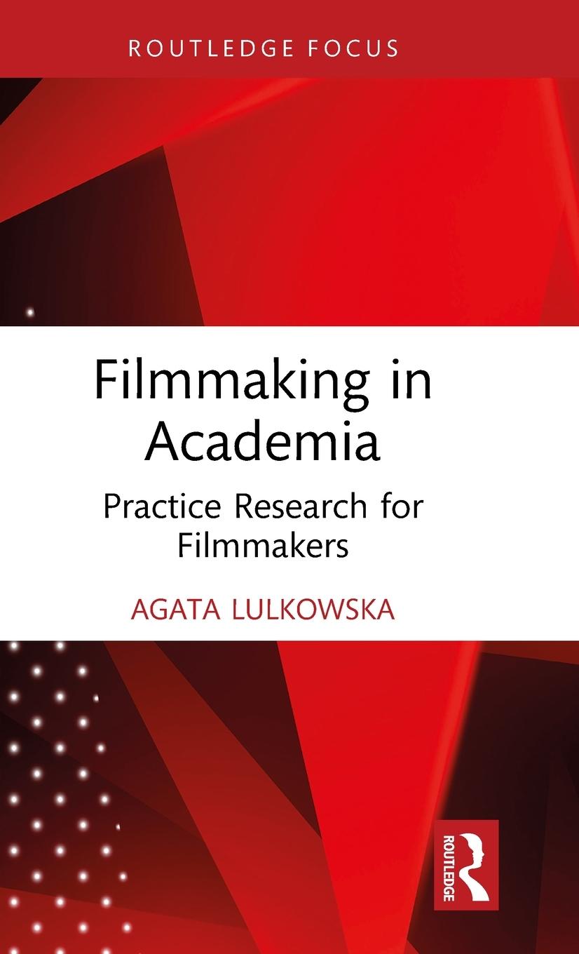 Cover: 9781032391250 | Filmmaking in Academia | Practice Research for Filmmakers | Lulkowska