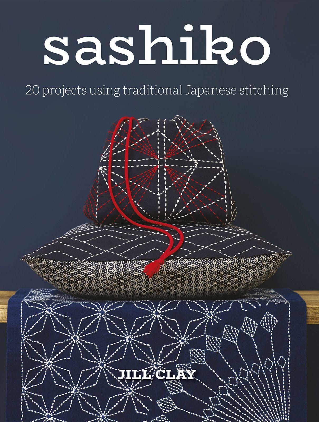 Cover: 9781784944872 | Sashiko | 20 Projects Using Traditional Japanese Stitching | Jill Clay