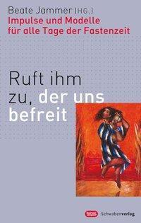 Cover: 9783796615429 | Ruft ihm zu, der uns befreit | Beate Jammer | Werkstatt Liturgie