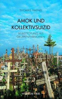 Cover: 9783770552696 | Amok und Kollektivsuizid | Selbsttötung als Gruppenphänomen | Haenel