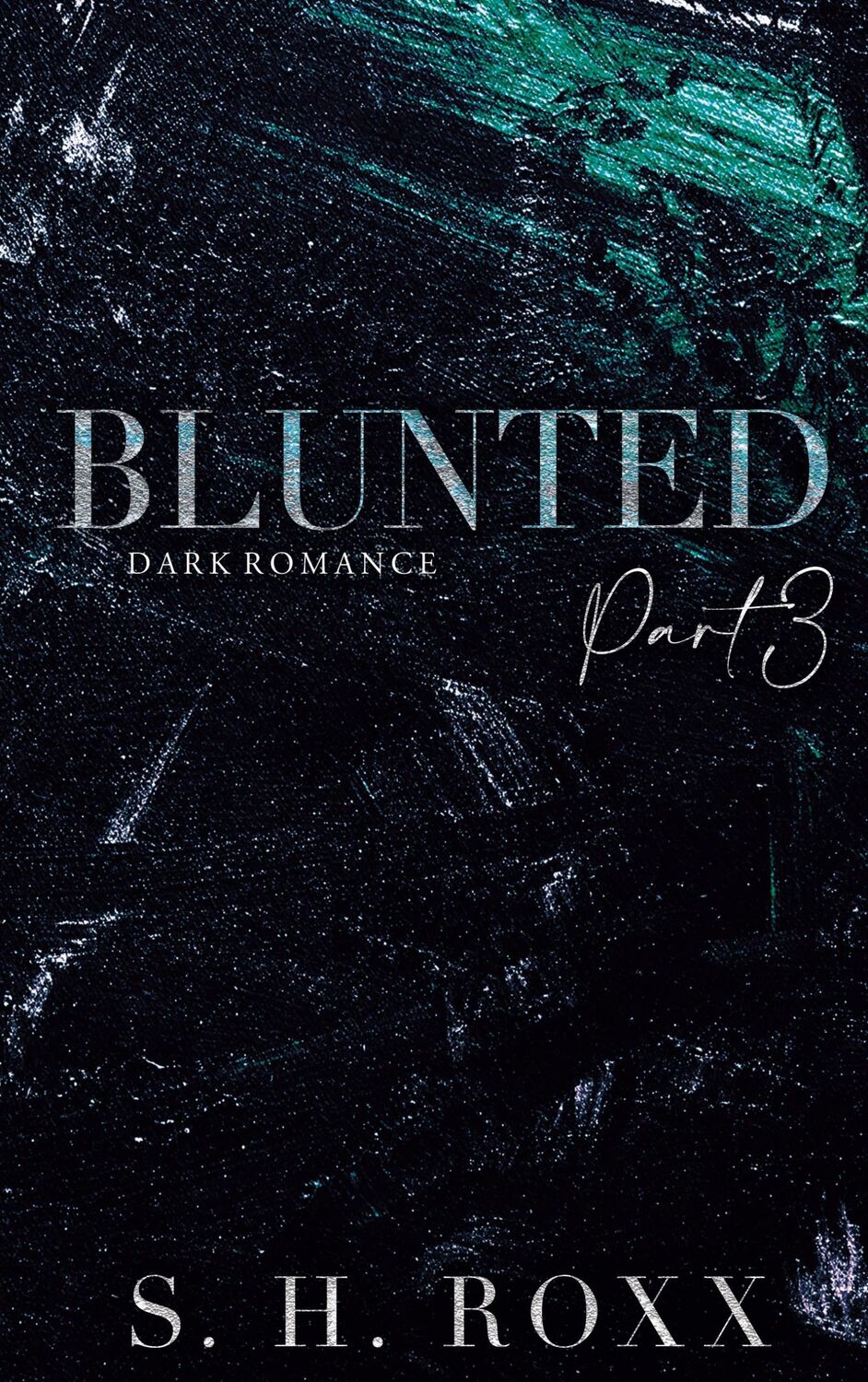 Cover: 9783756878871 | BLUNTED | Part 3 | S. H. Roxx | Taschenbuch | Blunted | Paperback